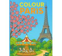 Colour Paris: A Charming Parisian Colouring Book for Adults and Teens
