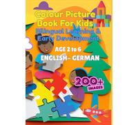 Colour Picture Book For Kids | Bilingual Learning & Early Development | AGE 2 to 6 | English-German | 200+ Words