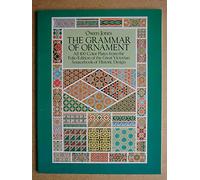 Colour Plates: All 100 Color Plates from the Folio Edition of the Great Victorian Sourcebook of Historic Design (The Grammar of Ornament)