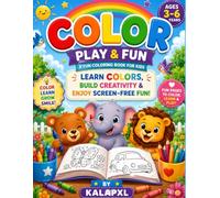 COLOUR PLAY AND FUN WITH COLOUR: A Fun Coloring Book for Kids Ages 3-6 | Learn Colors, Build Creativity & Enjoy Screen-Free Activities