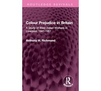 Colour Prejudice in Britain: A Study of West Indian Workers in Liverpool, 1941-1951 (Routledge Revivals)