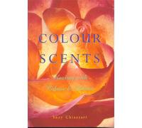 Colour Scents: Healing with Colour and Aroma
