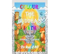 Colour the Buddha’s Path: A Journey of Kindness and Happiness for Kids: Teaching Timeless Values Through Colouring and Imagination