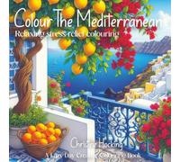 Colour the Mediterranean: Relaxing, stress relief Adult Colouring Book by Lazy Day Creative.