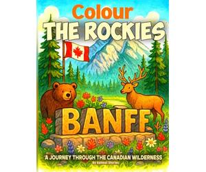 Colour The Rockies A Journey Through the Canadian Wilderness: Mandala & Pattern Colouring Book for Adults & Youth | Banff, Jasper, Lake Louise, Yoho, ... Nature & Wildlife Art Therapy | Travel Gift