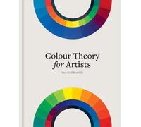 Colour Theory for Artists : Everything you need to know about working with colour
