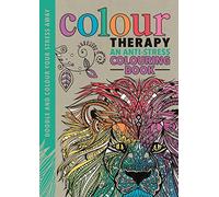 Colour Therapy: An Anti-Stress Colouring Book