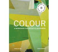 Colour Third Edition : A workshop for artists and designers