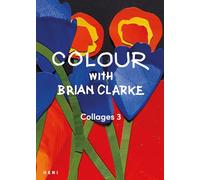 Colour with Brian Clarke: Collages 3 (Brian Clarke: Activity Books)