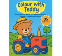 Colour with Teddy: Discover the World of Professions: Fun Activity Copy Colouring Book for Children | includes 35 Teddy Bear Themed Professions | 8.5 x 11 inches, 75 pages