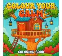 Colour Your Calm: Coloring Book for Relaxation and Stress Relief