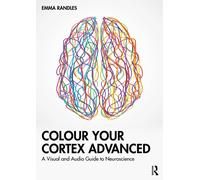 Colour Your Cortex Advanced : A Visual and Audio Guide to Neuroscience
