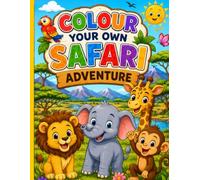 Colour Your Own Safari Adventure (Little Adventure Colouring Books)