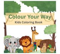 Colour Your Way: Kids Colouring Book