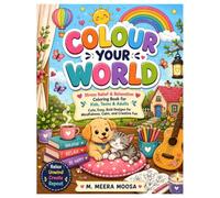 COLOUR YOUR WORLD: Stress Relief & Relaxation Coloring Book for Kids, Teens & Adults | Cute, Easy, Bold Designs for Mindfulness, Calm, and Creative Fun