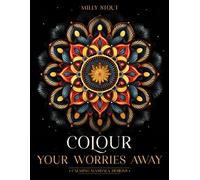 Colour Your Worries Away: Calming Mandala Designs