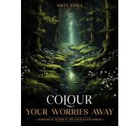 Colour Your Worries Away: Whimsical Walks in the Enchanted Forest