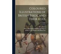 Coloured Illustrations of British Birds, and Their Eggs; v. 6 (1849)