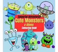 Colourful Adventures: Cute Monsters & Aliens Colouring Book