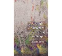 Colourful Characters in a Bleak Landscape