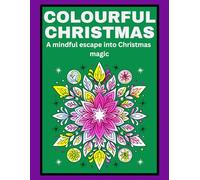 Colourful Christmas: A mindful escape into a Colourful Christmas Magic - CF Books Colouring activity Book (Christmas Activity Collection)