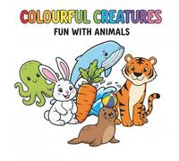 Colourful Creatures: Fun With Animals