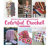 Colourful Crochet: With More Than 20 New Crochet Projects