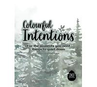Colourful Intentions: For the moments you need things to quiet down