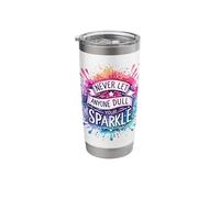 Colourful Never Let Anyone Dull Your Sparkle Stainless Steel Insulated Tumbler