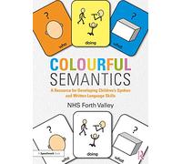 Colourful Semantics: A Resource for Developing Children's Spoken and Written Language Skills