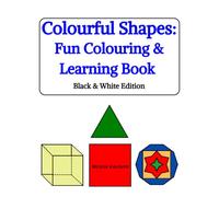 Colourful Shapes: Fun Colouring & Learning Book: Black & White Edition (Colour & Learn Activity Series)