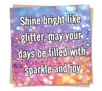 Colourful Support or Birthday Card For Friend or Loved One - Shine Bright Like Glitter - Sparkle and Joy - For Women, Woman, Bestie, Child, Partner, Relative, Colleague
