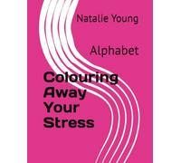 Colouring Away Your Stress: Alphabet