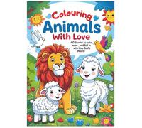 Colouring Bible Animals with Love: Learn About the Bible While You Colour!