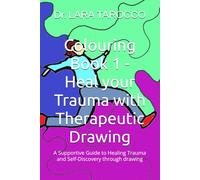 Colouring Book 1 - Heal your Trauma with Therapeutic Drawing: A Supportive Guide to Healing Trauma and Self-Discovery through drawing (Colouring Books - Therapeutic Drawing)