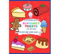 Colouring Book: Alphabet Treats (UK edition): Colour and Learn Ages 2-5 (Colour and Learn Book Collection)