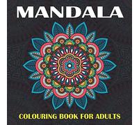 Colouring Book for Adults Mandala: 50 of the World’s Most Beautiful Mandalas for Stress Relief, Meditation and Relaxation, Luxurious Mandalas
