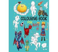 Colouring Book for Boys Ages 4-8: Dragons Dinos Robots car digger Spaceships animals Fantasy for Children Ages 4 5 6 7 8 - bumper book +100 pages