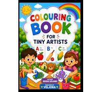 COLOURING BOOK FOR TINY ARTISTS: A to Z Alphabet Learning & Colouring Fun for Kids