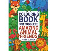 Colouring Book for Toddlers: Amazing Animal Friends First Edition: A Fun & Playful Animal Coloring Adventure with 50 Adorable Animals for Toddlers to Explore