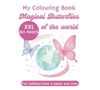 Colouring book Magical Butterflies of the World for children boys and girls from 4 years: XXL 80 pages with over 50 butterfly species Monarch ... Aurora butterfly (My XXL Colouring Book)