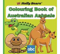 Colouring Book of Australian Animals for Kids: Educational and Fun Colouring Pages with Australian Animals and Alphabet for Preschool Children ages 3-6 (Holly Bears' Colouring Books)