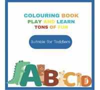 Colouring Book. Play and Learn. Tons of Fun: Easy and Enjoyable Colouring for kids ages 1 to 6