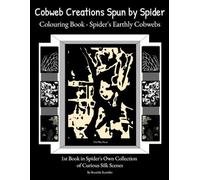 Colouring Book - Spider's EARTHLY Cobweb Scenes: Real-Life Surreal Webs - Spider's Creations - Curious Earthly Scenes - Some Pages to Colour - or ... Book. (Cobweb Creations Spun by Spider)