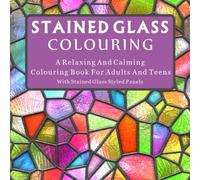 COLOURING BOOK : STAINED GLASS: Relaxing And Calming Colouring Book For Adults And Teenagers