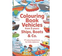 Colouring book vehicles from 3 years: Ships, boats & co. - 77 colouring pictures for little explorers: Searching and colouring fun for little ... ships & watercraft for children aged 3 and up