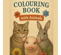 Colouring Book with Animals: Fun and Relaxing Animal Coloring Pages for Kids, Featuring Cats, Pigs, and Bunnies: Cute Farm and Pet Animals to Colour