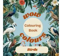 COLOURING BOOK- WOW COLOURS (BIRDS)