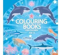 Colouring Books For Children Age 10: First 70 Amazing Fun Good Magical Big Giant Creative Beautiful Educational Ocean Animals, Underwater Life ... 5 6 7 8 9 10 Years Olds, colour and learn