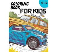 Colouring Books For Kids Cool Cars and Vehicles: Cool Cars, Trucks, Bikes, Planes, Boats And Vehicles Colouring Book For Boys Aged 6-12